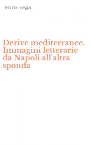 Derive mediterranee. Immagini letterarie da Napoli all'altra sponda