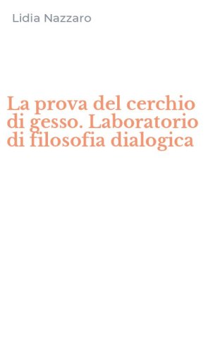 La prova del cerchio di gesso. Laboratorio di filosofia dialogica