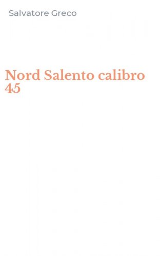 Nord Salento calibro 45