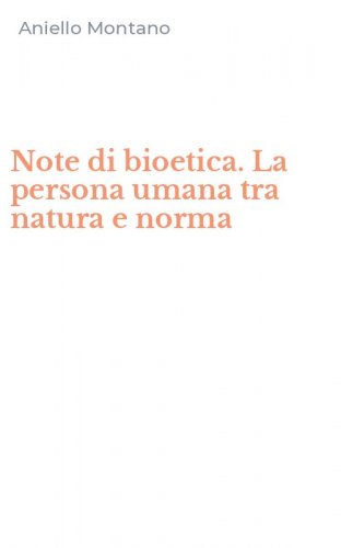 Note di bioetica. La persona umana tra natura e norma