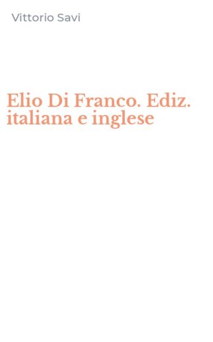 Elio Di Franco. Ediz. italiana e inglese