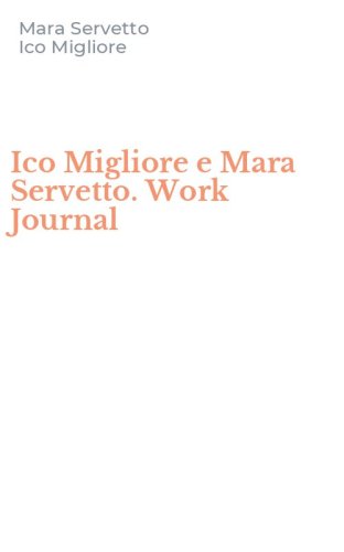 Ico Migliore e Mara Servetto. Work Journal