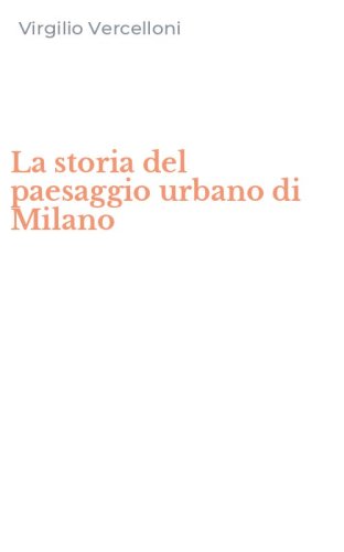 La storia del paesaggio urbano di Milano