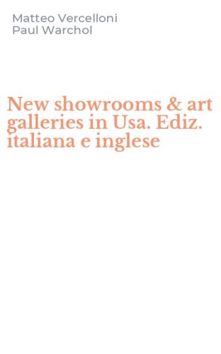 New showrooms & art galleries in Usa. Ediz. italiana e inglese