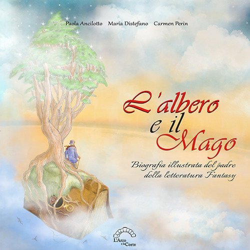 L'albero e il mago. Biografia illustrata del padre della letteratura fantasy