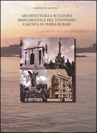 Architettura e scultura monumentale del ventennio fascista in terra di Bari