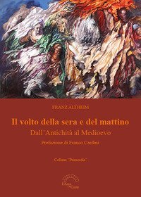 Il volto della sera e del mattino. Dall'Antichit&agrave; al Medioevo