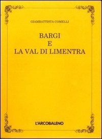 Bargi e la val di Limentra (rist. anast.)