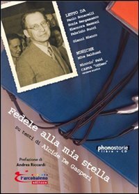 Fedele alla mia stella. Su testi di Alcide De Gasperi