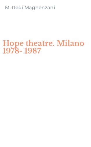 Hope theatre. Milano 1978-1987