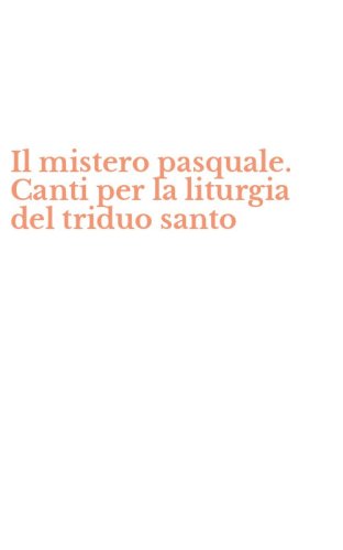 Il mistero pasquale. Canti per la liturgia del triduo santo