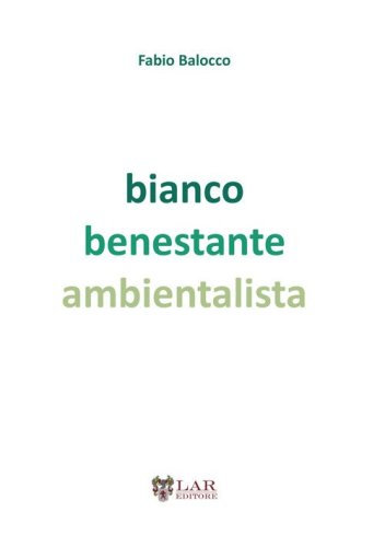 Bianco benestante ambientalista. Natura e societ&agrave; a cavallo di due secoli