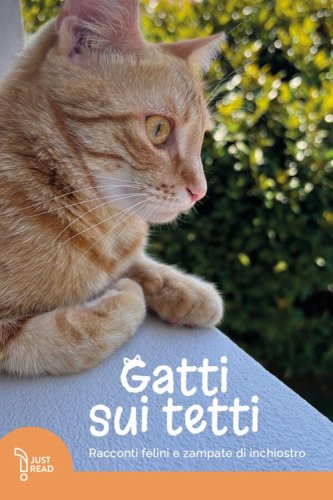 Gatti sui tetti. Racconti felini e zampate di inchiostro