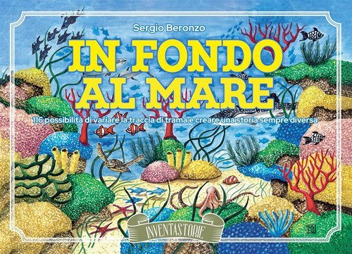 In fondo al mare. 116 possibilit&agrave; di variare la traccia di trama e creare una storia sempre diversa