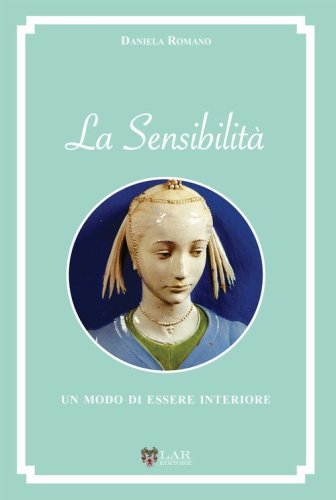 La sensibilit&agrave;. Un modo di essere interiore