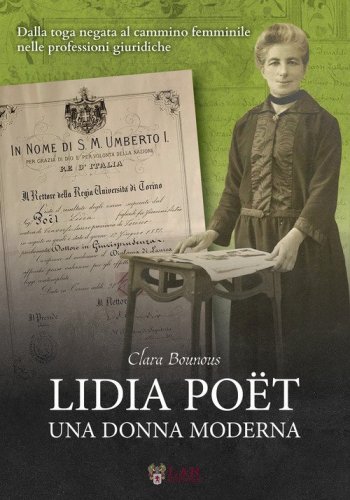 Lidia Po&euml;t. Una donna moderna. Dalla toga negata al cammino femminile nelle professioni giuridiche