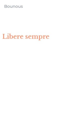 Libere sempre