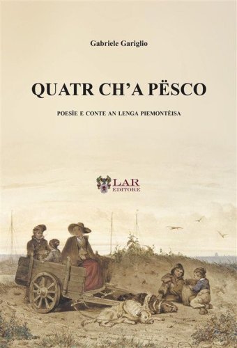 Quatr ch'a p&euml;sco. Poes&igrave;e e conte an lenga piemont&egrave;isa