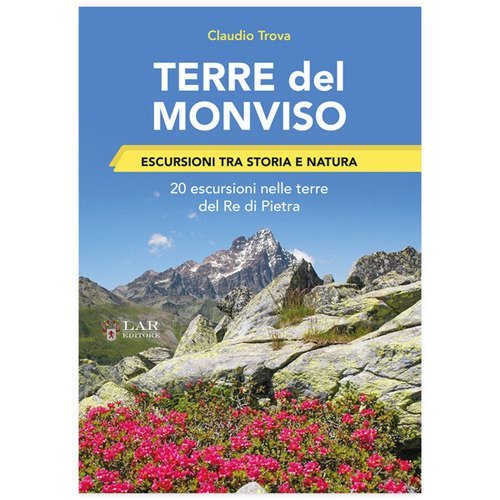 Terre del Monviso. Escursioni tra storia e natura