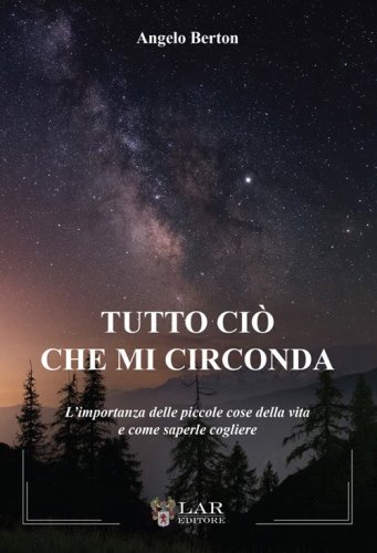 Tutto ci&ograve; che mi circonda. L'importanza delle piccole cose della vita e come saperle cogliere