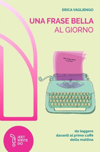 Una frase bella al giorno (da leggere davanti al primo caff&egrave; della mattina)