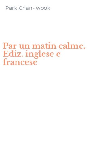 Par un matin calme. Ediz. inglese e francese