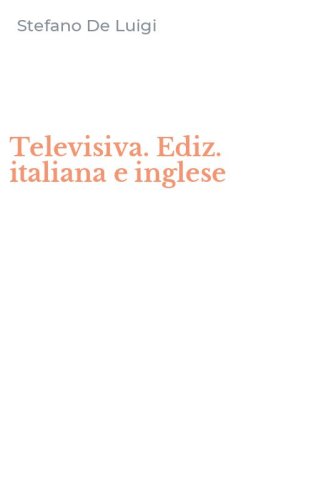 Televisiva. Ediz. italiana e inglese