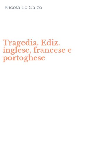 Tragedia. Ediz. inglese, francese e portoghese