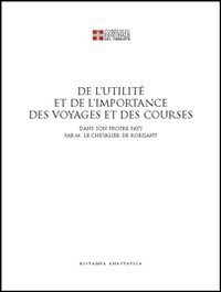 De l'utilet&eacute; et del l'importance des voyages. Ediz. italiana e francese