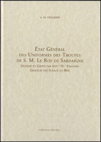 Etat g&eacute;n&eacute;ral des uniformes des troupes de S. M. Le Roy de Sardaigne. Ediz. italiana