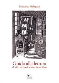 Guida alla lettura di ci&ograve; che non &egrave; scritto in un libro