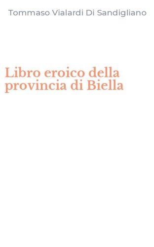 Libro eroico della provincia di Biella