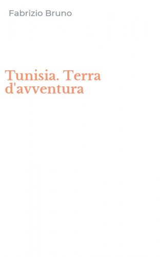 Tunisia. Terra d'avventura