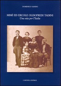 Mim&igrave; ed Ercole Oldofredi Tadini. Una vita per l'Italia