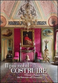 Il pi&ugrave; nobil costruire. Chiese e palazzi a Bene dal Seicento all'Ottocento