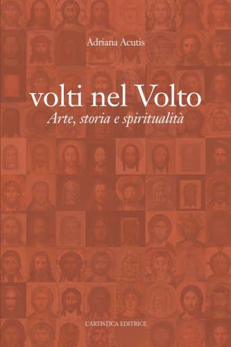 Volti nel volto. Arte, storia e spiritualit&agrave;