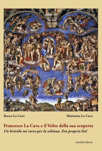 Francesco La Cava e il Volto della sua scoperta. Un brivido mi corse per la schiena. Era proprio lui!
