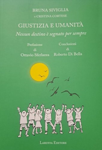 Giustizia e umanit&agrave;. Nessun destino &egrave; segnato per sempre