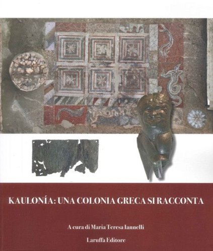 Kaulon&iacute;a: una colonia greca si racconta