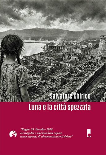 Luna e la citt&agrave; spezzata. Reggio: 28 dicembre 1908