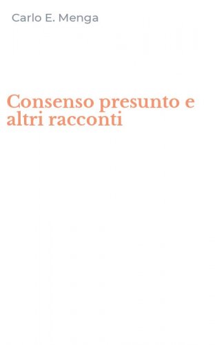 Consenso presunto e altri racconti