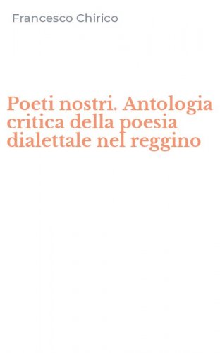 Poeti nostri. Antologia critica della poesia dialettale nel reggino