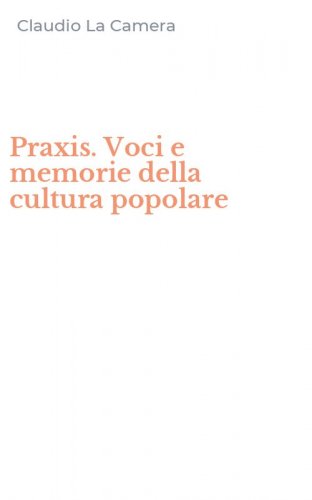 Praxis. Voci e memorie della cultura popolare