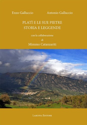 Plat&igrave; e le sue pietre. Storia e leggende