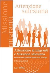 Attenzione ai migranti e missione salesiana nelle societ&agrave; multiculturali d'Europa