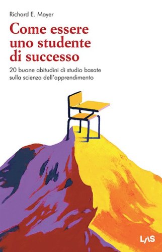Come essere uno studente di successo. 20 buone abitudini di studio basate sulla scienza dell'apprendimento