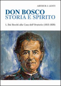 Don Bosco. Storia e spirito - (1815-1858)