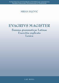 Evagrius magister. Summa grammaticae latinae exercitia explicata lexica