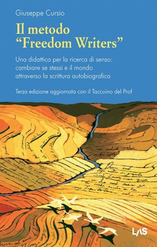 Il metodo &laquo;Freedom writers&raquo;. Una didattica per la ricerca di senso: cambiare se stessi e il mondo attraverso la scrittura