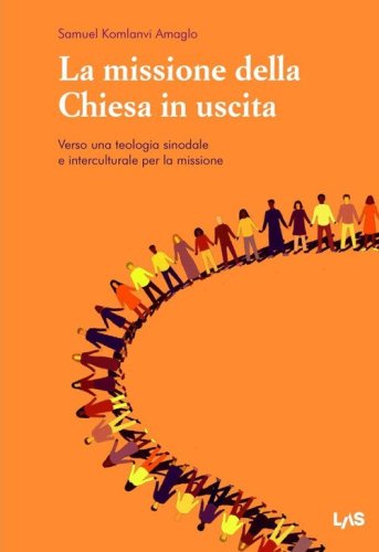 La missione della Chiesa in uscita. Verso una teologia sinodale e interculturale per la missione